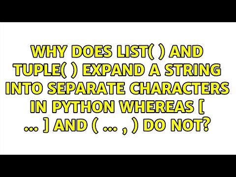 Why does list( ) and tuple( ) expand a string into separate characters in python whereas [ ... ]...