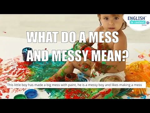 What does 'messy' mean? What is a mess?