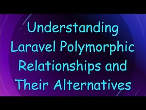 Understanding Laravel Polymorphic Relationships and Their Alternatives