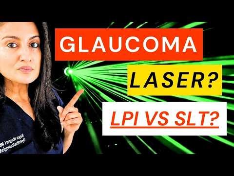 Doctor's Guide To Glaucoma Lasers SLT VS LPI Laser For Glaucoma Laser Surgery Treatment