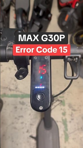 What is error code 15 on the MAX G30P? ⚠️🛴⚙️