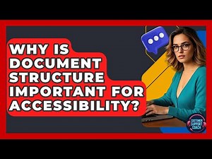 Why Is Document Structure Important For Accessibility? - Customer Support Coach