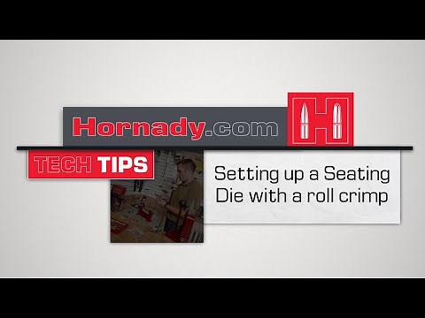 Hornady® TECH TIPS: How to set up a Seater Die with a roll crimp