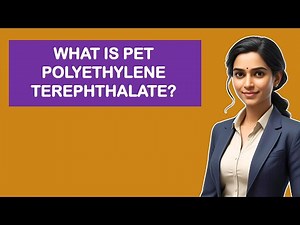 What Is PET Polyethylene Terephthalate?