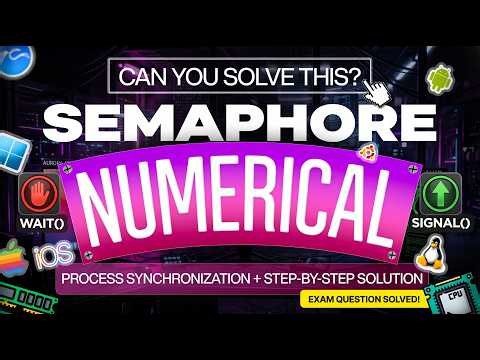 Semaphore Numerical Solved Step-by-Step | Process Synchronization (Operating System)