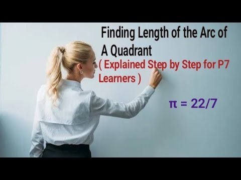 Finding Length of the Arc of the Quadrant (Explained Step by Step for P7 Learners)