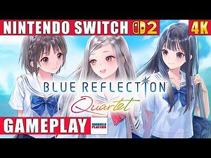 Blue Reflection Quartet Nintendo Switch 2 Gameplay in 4K
