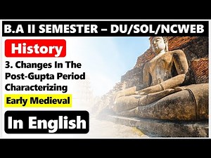 BA 2nd Semester HISTORY Unit 3 Changes in the Post Gupta Period Characterizing Early Medieval DU