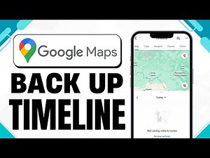 How to Backup Your Timeline on Google Maps