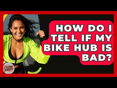 How Do I Tell If My Bike Hub Is Bad? - The Cycling Junkies