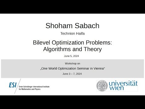 Shoham Sabach - Bilevel Optimization Problems: Algorithms and Theory