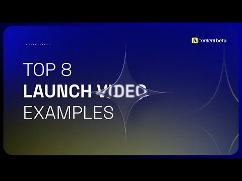Top 8 Launch Video Examples (vol 2) | By Content Beta