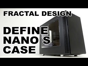 Fractal Design Define Nano S Case Review