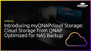 Webinar: Introducing myQNAPcloud Storage - Cloud Storage from QNAP Optimized for NAS Backup