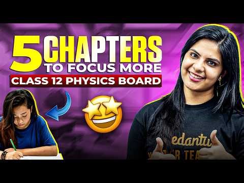 Class 12 Physics | 5 Chapters To Focus More | Board Exam | Vedantu Learning Centre