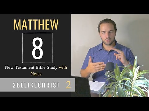 MATTHEW 8 - Bible Study with Notes - 2BeLikeChrist