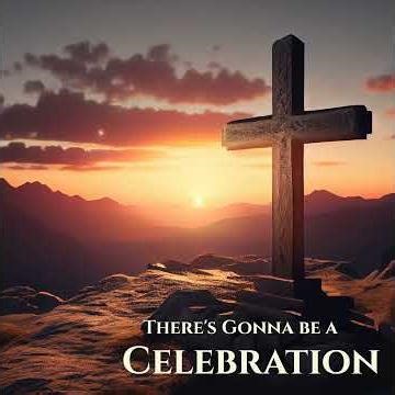 There's Gonna be a Celebration