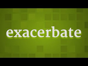 EXACERBATE pronunciation • How to pronounce EXACERBATE