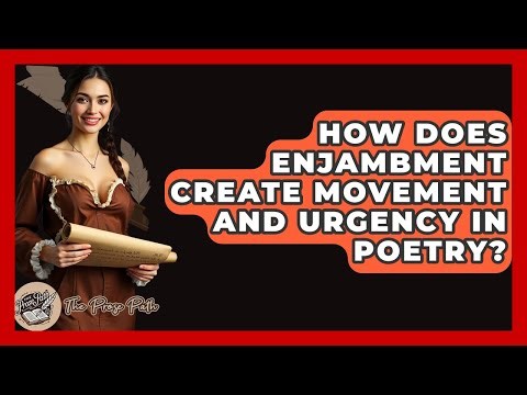 How Does Enjambment Create Movement And Urgency In Poetry? - The Prose Path
