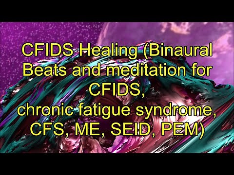 CFIDS Healing (Binaural Beats and meditation for CFIDS, chronic fatigue syndrome CFS, ME, SEID, PEM)