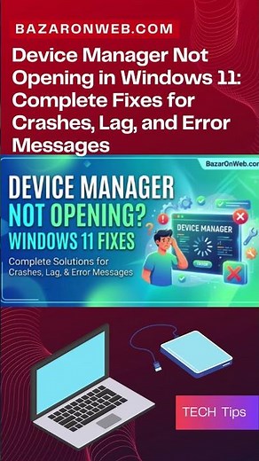 Device Manager Not Opening in Windows 11: Complete Fixes for Crashes, Lag, and Error Messages\n\n\nFix