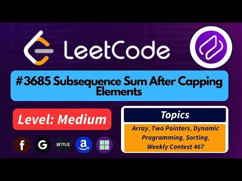Subsequence Sum After Capping Elements - Leetcode 3685 | Best Intuition + Easy #leetcodesolution