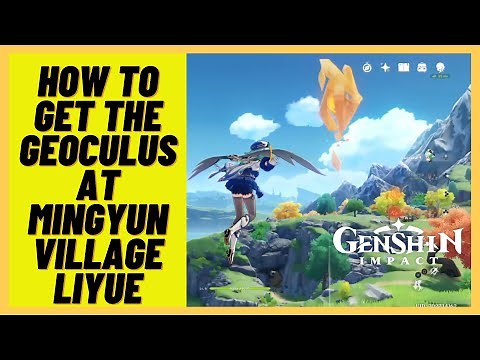 Genshin Impact - How to get the Geoculus at Mingyun Village - Liyue (guide and location)