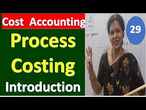 29. Process Costing Introduction - Cost Accounting Subject Video Lecture | Commerce and Accountancy Optional Notes for UPSC