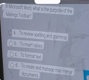 In Microsoft Word, what is the purpose of the Mailings Toolbar?... | Filo