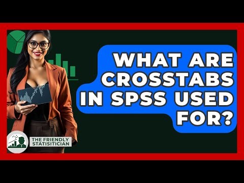 What Are Crosstabs In SPSS Used For? - The Friendly Statistician