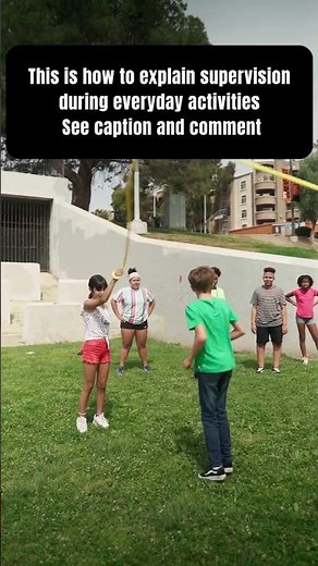 This is how to explain supervision during everyday activities