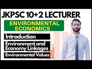 Lecture 1| Environmental - Economy Linkages| Environmental Values | Environmental economics JKPSC