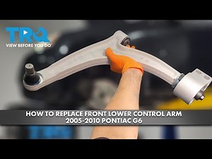 How to Replace Front Lower Control Arm 2005-2010 Pontiac G6
