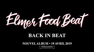 Nouvel album - Avril 2019 BACK IN BEAT - ELMER FOOD BEAT | Elmer Food Beat Officiel