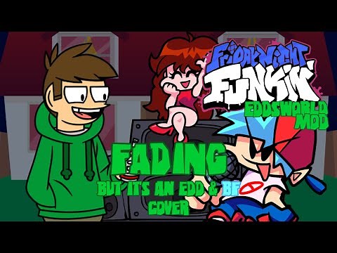 A New Fading Edd-ition! (Fading but it's a Edd and Boyfriend Cover)