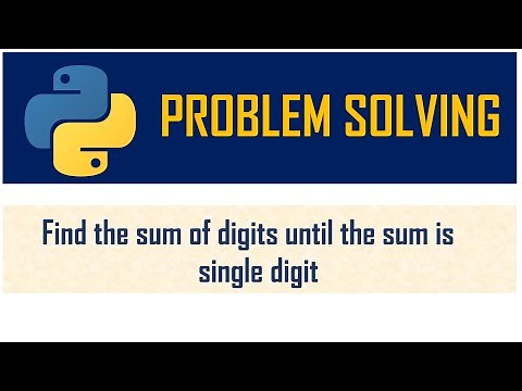 Finding sum of digits until sum is a single digit | Problem Solving | Loops | Python