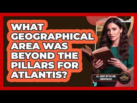What Geographical Area Was Beyond The Pillars For Atlantis?