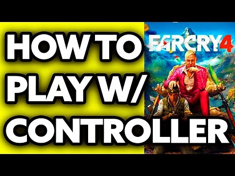How To Play Far Cry 4 with Controller on PC (EASY!)