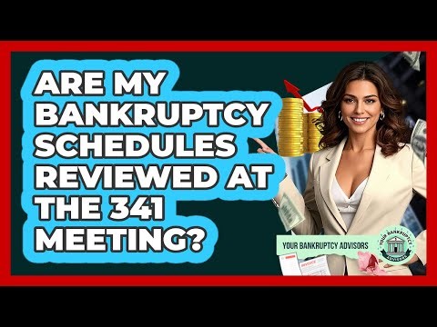 Are My Bankruptcy Schedules Reviewed At The 341 Meeting?