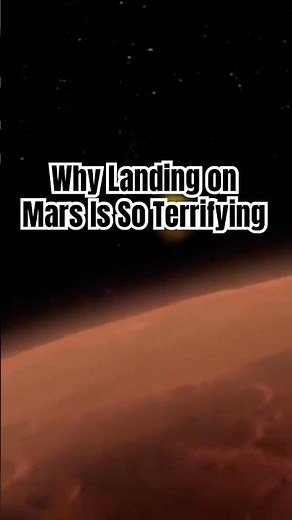Why Landing on Mars Is So Terrifying