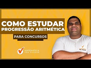 Como estudar PA : Progressão Aritmética para Concursos