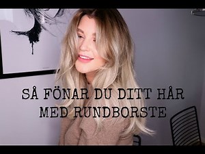 SÅ FÖNAR DU HÅRET MED RUNDBORSTE