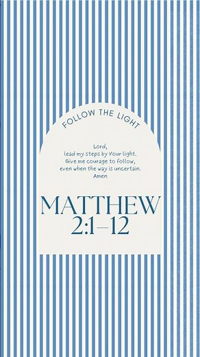 Matthew 2:1-12 - God reveals Himself to those who follow the light.