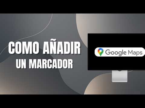 Cómo Añadir Un Marcador En Google Maps