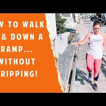 How to Safely Walk Up/Down a Ramp