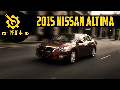 2015 Nissan Altima problems - Should you buy?