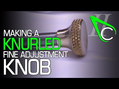 Making A Knurled Fine Adjustment Knob