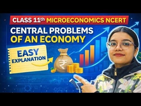 Central Problems of an Economy | Class 11 Microeconomics NCERT | Easy Explanation