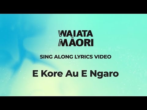 E Kore Au E Ngaro - Lyrics Video - Waiata Māori Song