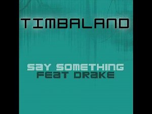 Timbaland Ft Drake - Say Something
